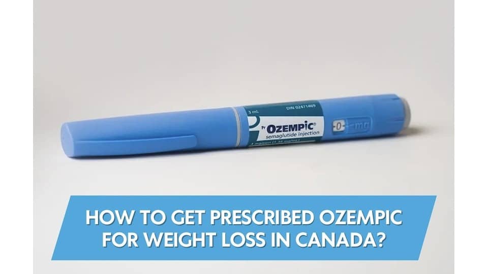 How to Get Prescribed Ozempic for Weight Loss in Canada?